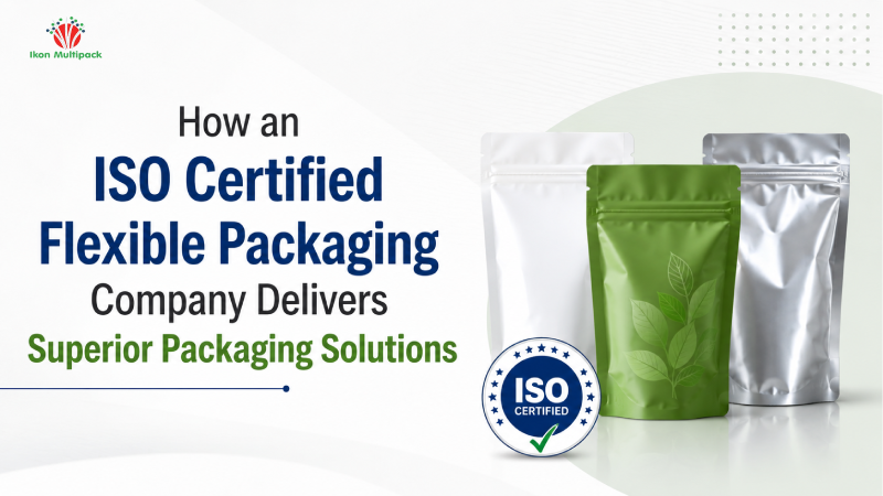How an ISO Certified Flexible Packaging Company Delivers Superior Packaging Solutions